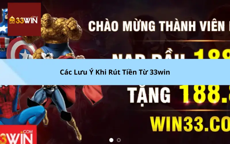 Các Lưu Ý Khi Rút Tiền Từ 33win