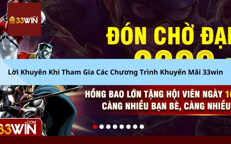 Lời Khuyên Khi Tham Gia Các Chương Trình Khuyến Mãi 33win