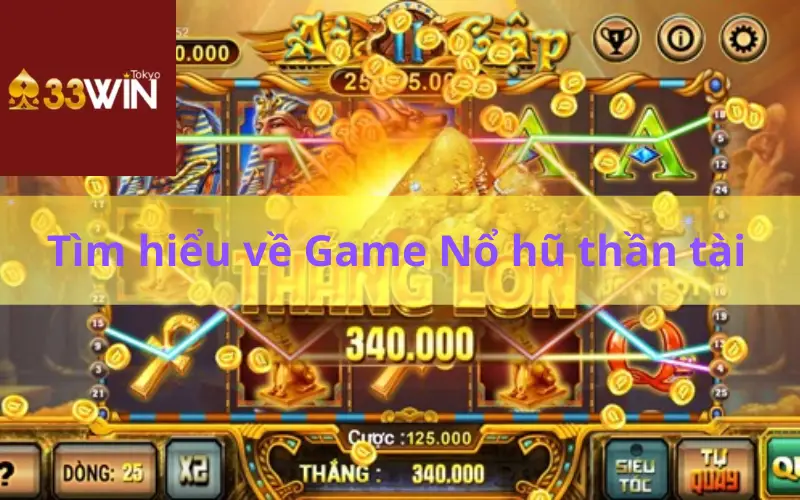 Tìm hiểu về Game Nổ hũ thần tài