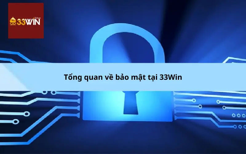 Tổng quan về bảo mật tại 33Win